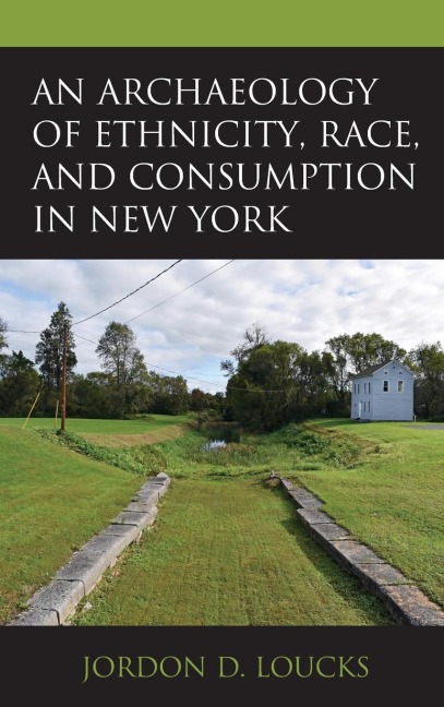 Archaeology of Ethnicity, Race, and Consumption in New York