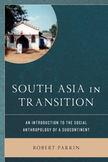 South Asia in Transition: An Introduction to the Social Anthropology of a Subcontinent