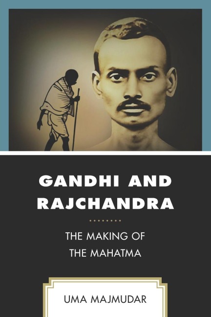 Gandhi and Rajchandra: The Making of the Mahatma
