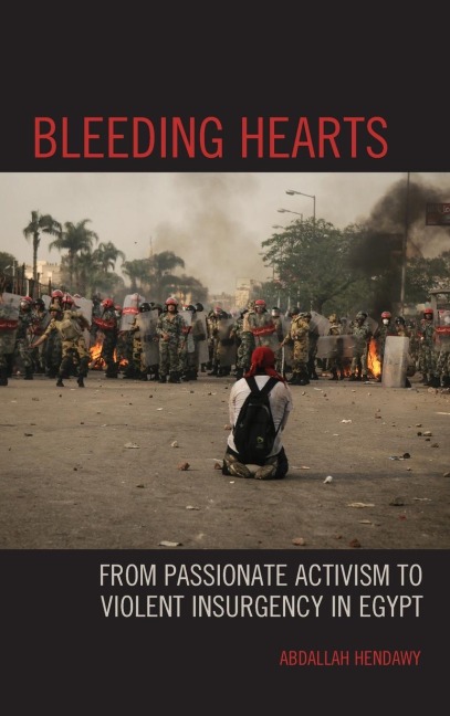 Bleeding Hearts: From Passionate Activism to Violent Insurgency in Egypt