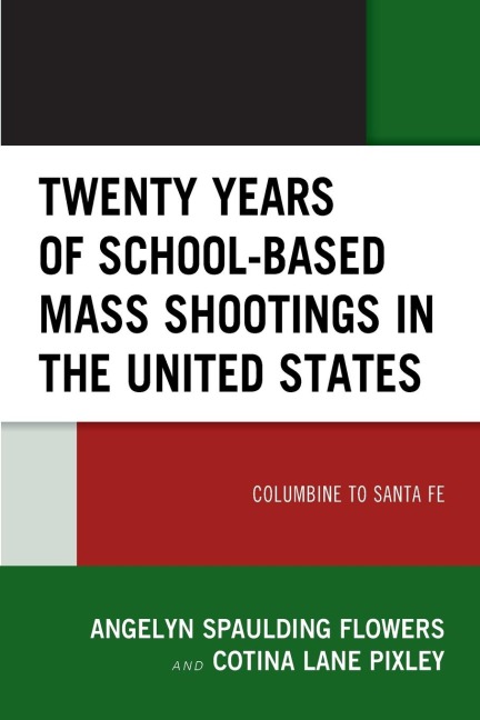 Twenty Years of School-based Mass Shootings in the United States: Columbine to Santa Fe