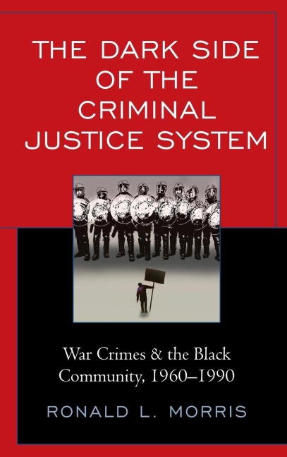 Dark Side of the Criminal Justice System: War Crimes & the Black Community, 1960-1990