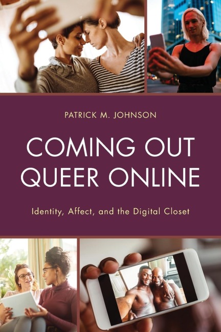 Coming Out Queer Online: Identity, Affect, and the Digital Closet