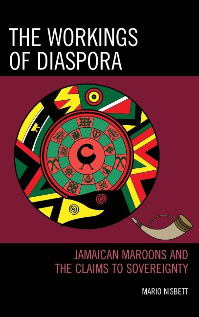 Workings of Diaspora: Jamaican Maroons and the Claims to Sovereignty