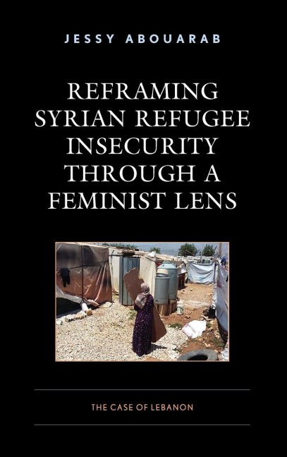 Reframing Syrian Refugee Insecurity through a Feminist Lens: The Case of Lebanon