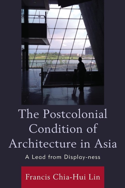 Postcolonial Condition of Architecture in Asia: A Lead from Display-ness