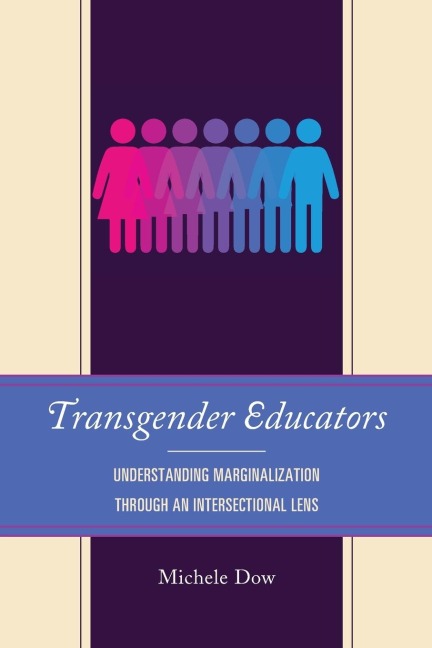 Transgender Educators: Understanding Marginalization through an Intersectional Lens