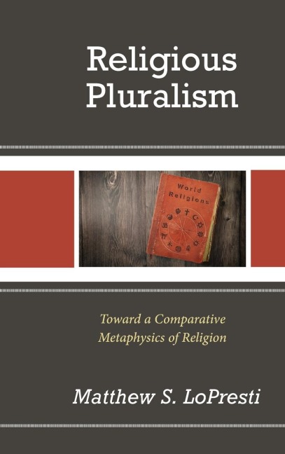 Religious Pluralism: Toward a Comparative Metaphysics of Religion