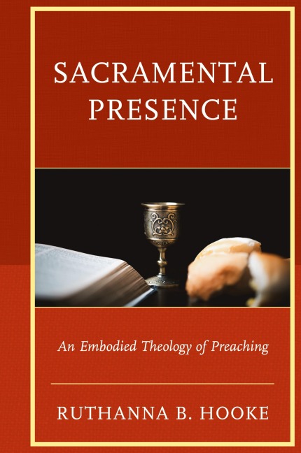 Sacramental Presence: An Embodied Theology of Preaching