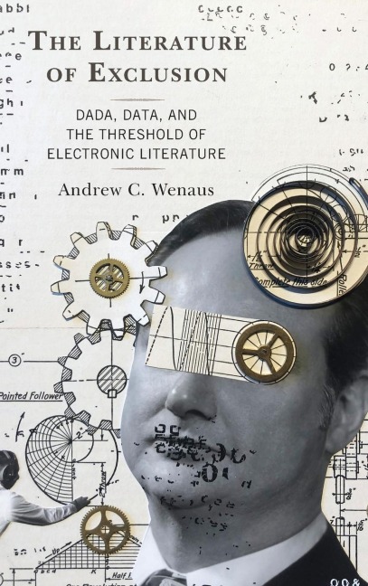 Literature of Exclusion: Dada, Data, and the Threshold of Electronic Literature