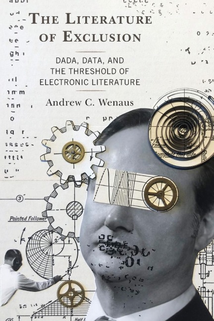 Literature of Exclusion: Dada, Data, and the Threshold of Electronic Literature