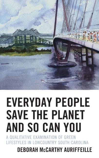 Everyday People Save the Planet and So Can You: A Qualitative Examination of Green Lifestyles in Lowcountry South Carolina