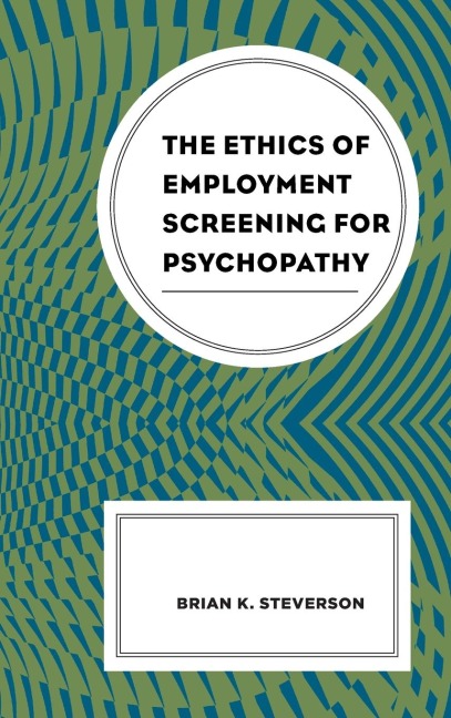 Ethics of Employment Screening for Psychopathy