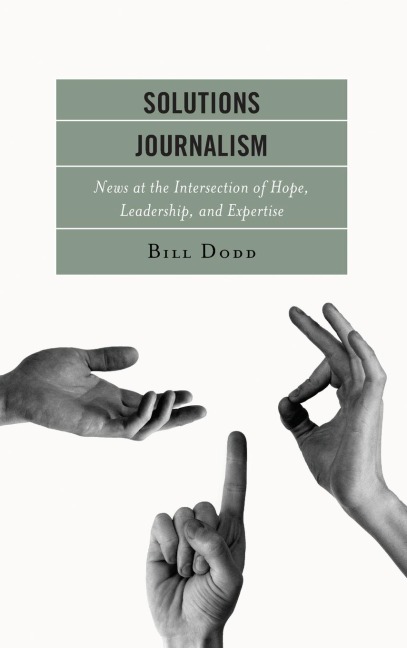 Solutions Journalism: News at the Intersection of Hope, Leadership, and Expertise