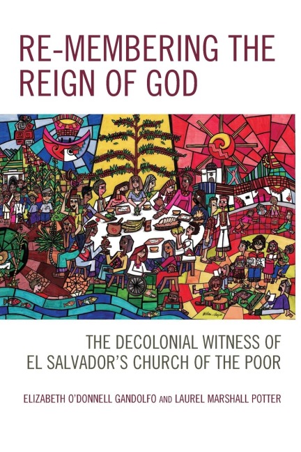 Re-membering the Reign of God: The Decolonial Witness of El Salvador's Church of the Poor
