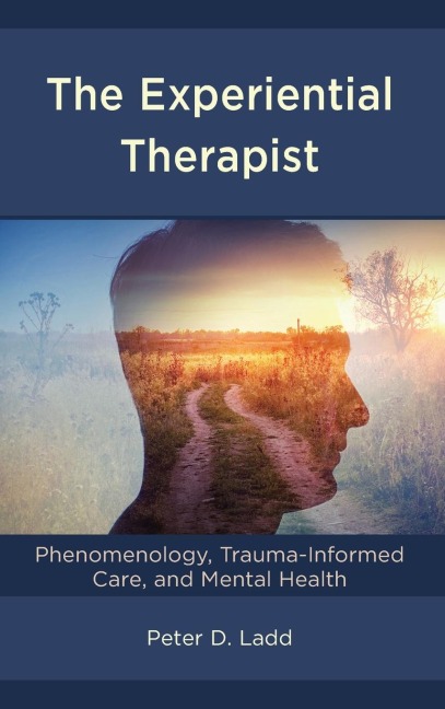 Experiential Therapist: Phenomenology, Trauma-Informed Care, and Mental Health