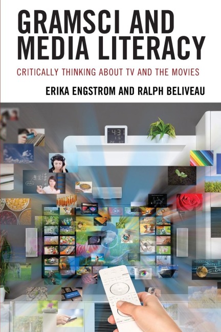 Gramsci and Media Literacy: Critically Thinking about TV and the Movies