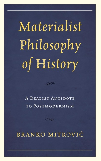 Materialist Philosophy of History: A Realist Antidote to Postmodernism