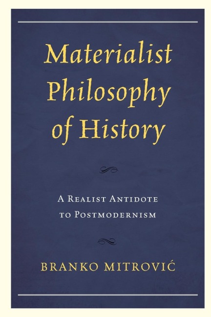 Materialist Philosophy of History: A Realist Antidote to Postmodernism