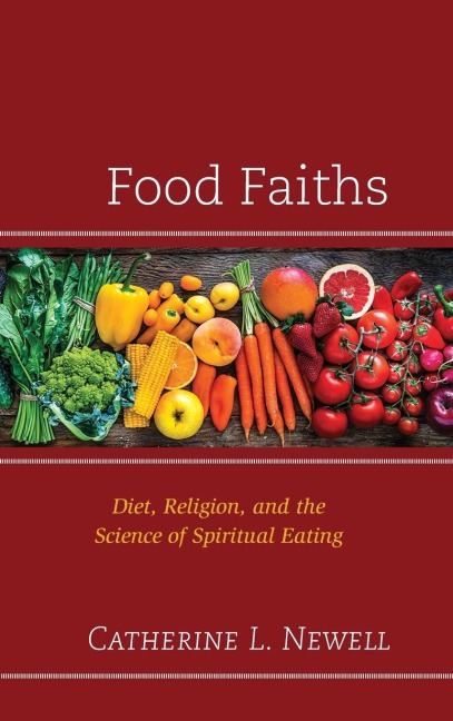 Food Faiths: Diet, Religion, and the Science of Spiritual Eating