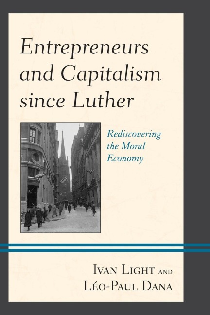 Entrepreneurs and Capitalism since Luther: Rediscovering the Moral Economy
