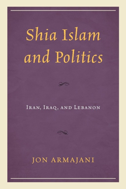 Shia Islam and Politics: Iran, Iraq, and Lebanon