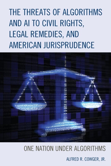 Threats of Algorithms and AI to Civil Rights, Legal Remedies, and American Jurisprudence: One Nation Under Algorithms