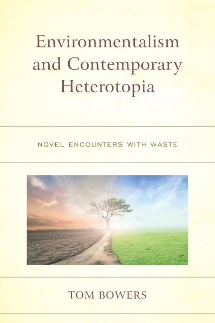 Environmentalism and Contemporary Heterotopia: Novel Encounters with Waste