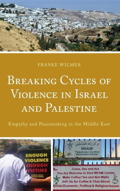 Breaking Cycles of Violence in Israel and Palestine: Empathy and Peacemaking in the Middle East