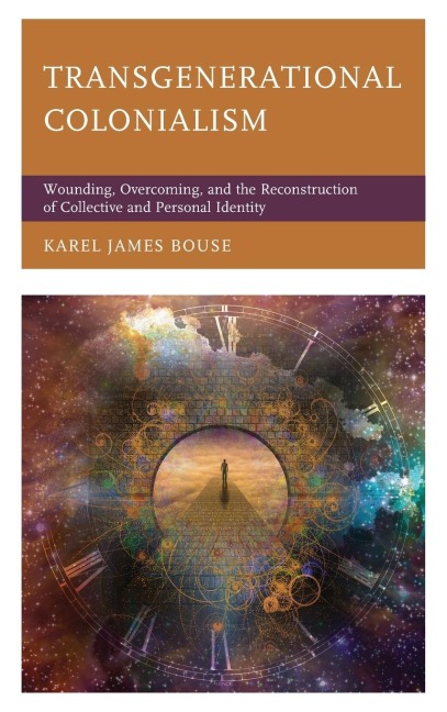 Transgenerational Colonialism: Wounding, Overcoming, and the Reconstruction of Collective and Personal Identity