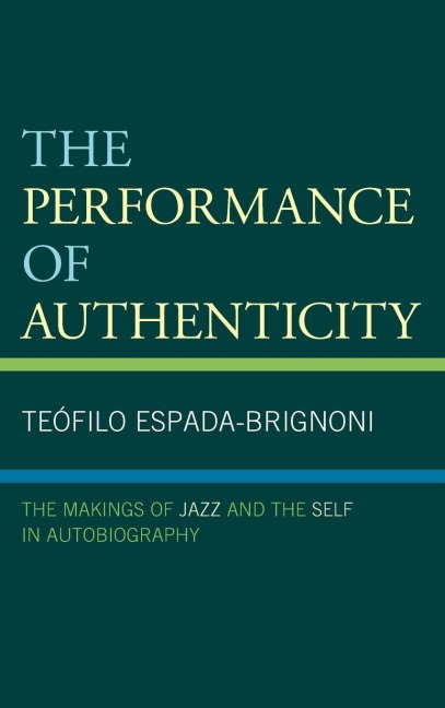 Performance of Authenticity: The Makings of Jazz and the Self in Autobiography