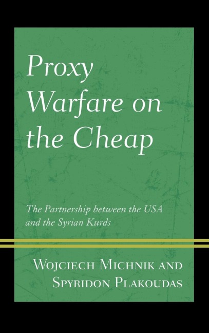 Proxy Warfare on the Cheap: The Partnership between the USA and the Syrian Kurds