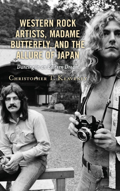 Western Rock Artists, Madame Butterfly, and the Allure of Japan: Dancing in an Eastern Dream