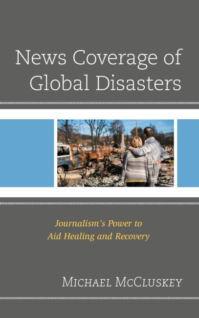 News Coverage of Global Disasters: Journalism's Power to Aid Healing and Recovery
