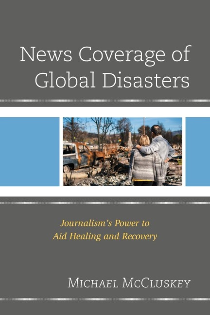 News Coverage of Global Disasters: Journalism's Power to Aid Healing and Recovery