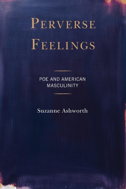 Perverse Feelings: Poe and American Masculinity