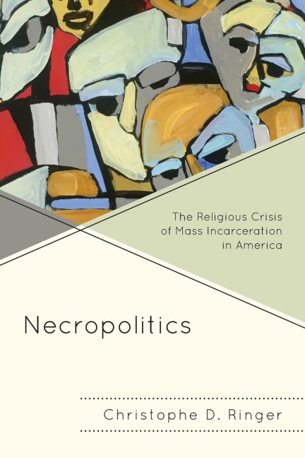 Necropolitics: The Religious Crisis of Mass Incarceration in America