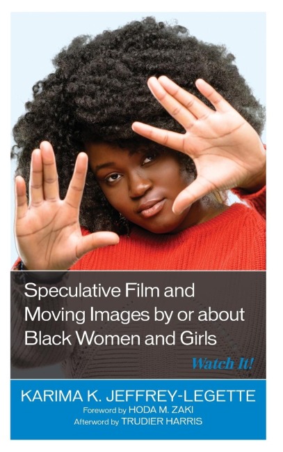 Speculative Film and Moving Images by or about Black Women and Girls: Watch It!