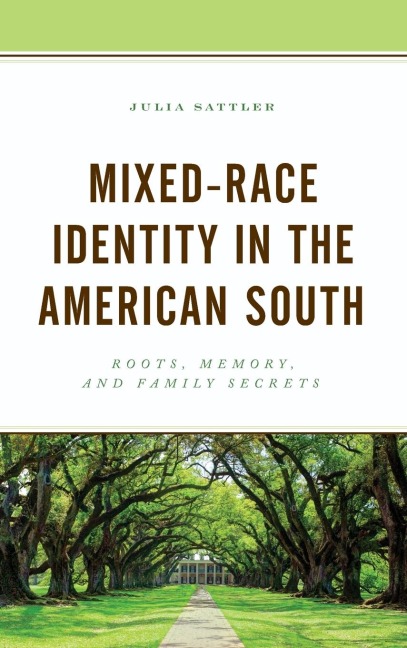 Mixed-Race Identity in the American South: Roots, Memory, and Family Secrets
