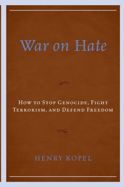 War on Hate: How to Stop Genocide, Fight Terrorism, and Defend Freedom