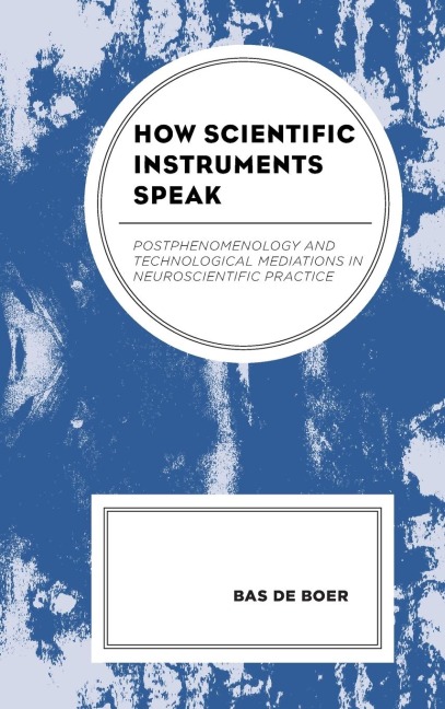 How Scientific Instruments Speak: Postphenomenology and Technological Mediations in Neuroscientific Practice