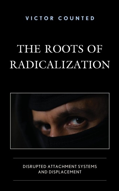 Roots of Radicalization: Disrupted Attachment Systems and Displacement