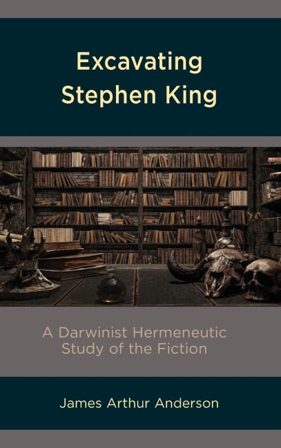 Excavating Stephen King: A Darwinist Hermeneutic Study of the Fiction