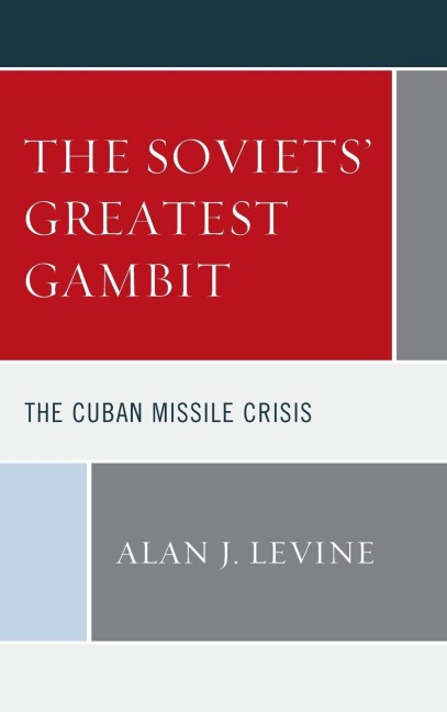 Soviets' Greatest Gambit: The Cuban Missile Crisis