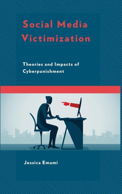 Social Media Victimization: Theories and Impacts of Cyberpunishment