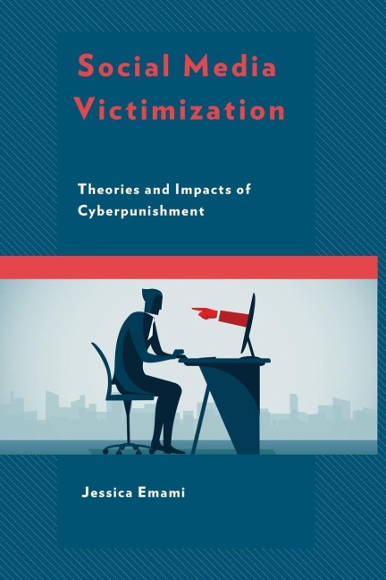 Social Media Victimization: Theories and Impacts of Cyberpunishment