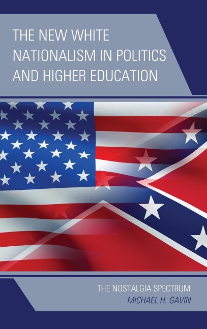 New White Nationalism in Politics and Higher Education: The Nostalgia Spectrum