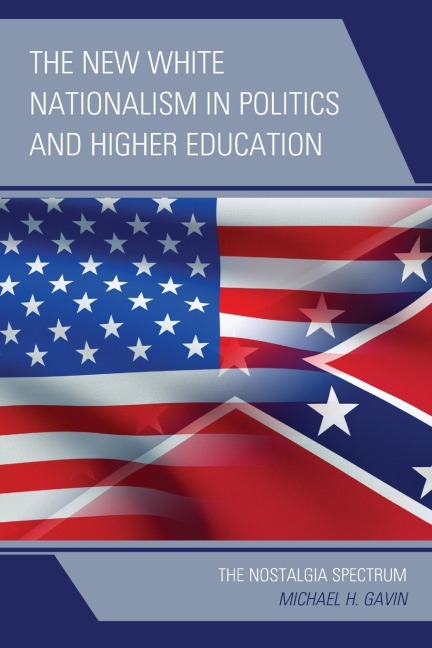 New White Nationalism in Politics and Higher Education: The Nostalgia Spectrum