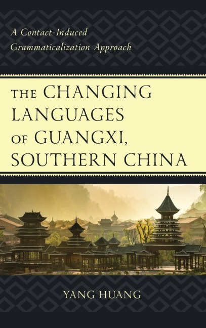 Changing Languages of Guangxi, Southern China: A Contact-Induced Grammaticalization Approach