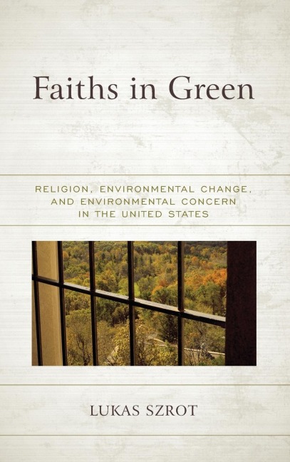 Faiths in Green: Religion, Environmental Change, and Environmental Concern in the United States